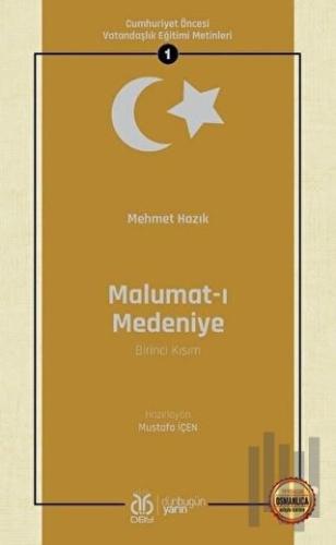 Malumat-ı Medeniye (Birinci Kısım - Osmanlıca Aslıyla Birlikte)