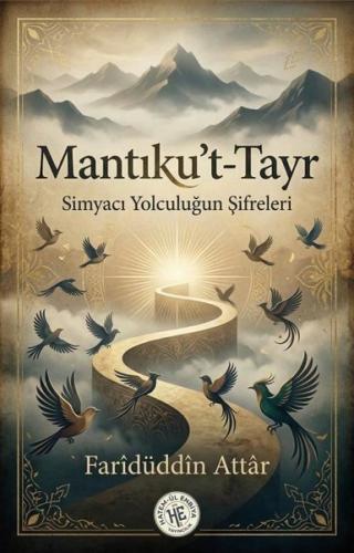 Mantıku't - Tayr - Simyacı Yolculuğun Şifreleri