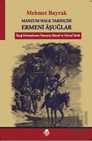 Manzum Halk Tarihçisi Ermeni Aşuğlar | Kitap Ambarı