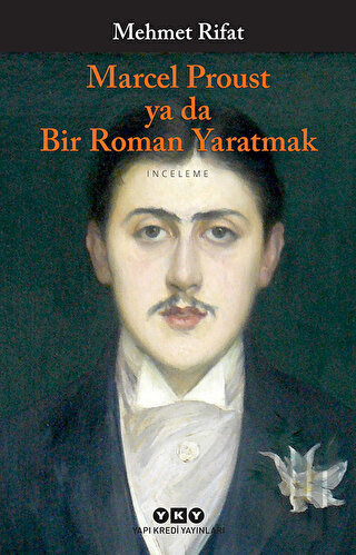 Marcel Proust ya da Bir Roman Yaratmak | Kitap Ambarı