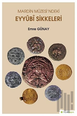 Mardin Müzesi’ndeki Eyyubi Sikkeleri