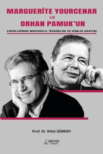 Marguerite Yourcear ve Orhan Pamuk'un Eserlerinde Mücadele, Özgürlük v