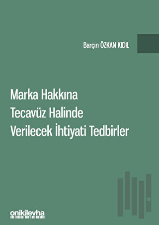Marka Hakkına Tecavüz Halinde Verilecek İhtiyati Tedbirler (Ciltli)