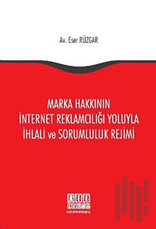 Marka Hakkının İnternet Reklamcılığı Yoluyla İhlali ve Sorumluluk Rejimi