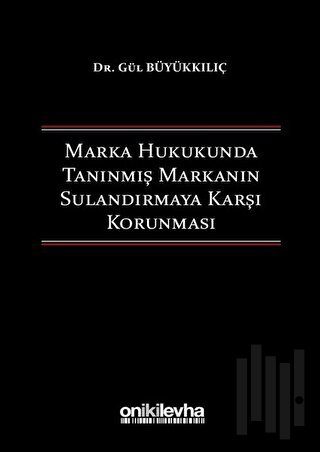 Marka Hukukunda Tanınmış Markanın Sulandırmaya Karşı Korunması (Ciltli)