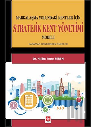 Markalaşma Yolundaki Kentler İçin Stratejik Kent Yönetimi Modeli