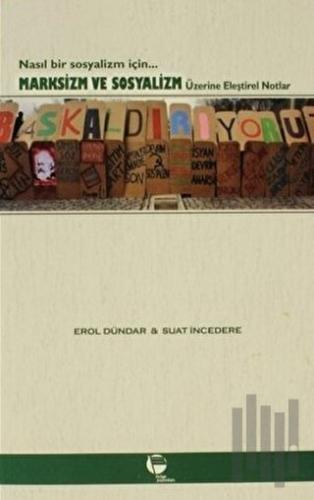 Marksizm ve Sosyalizm Üzerine Eleştirel Notlar