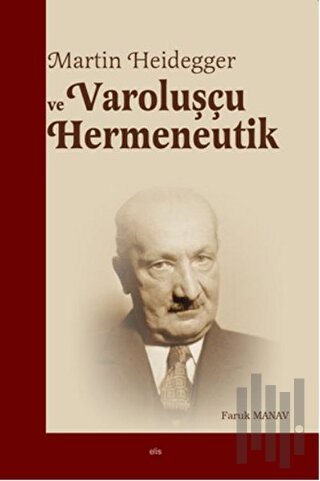 Martin Heidegger ve Varoluşçu Hermeneutik | Kitap Ambarı