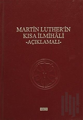 Martin Luther'in Kısa İlmihali - Açıklamalı (Ciltli)