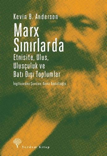 Marx Sınırlarda-Etnsite Ulus Ulusçuluk ve Batı Dışı Toplumlar