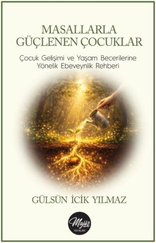 Masallarla Güçlenen Çocuklar: Çocuk Gelişimi ve Yaşam Becerilerine Yön