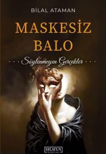 Maskesiz Balo - Söylenmeyen Gerçekler
