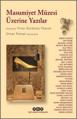 Masumiyet Müzesi Üzerine Yazılar - Orhan Pamuk Söyleşisiyle