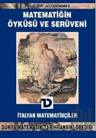 Matematiğin Öyküsü ve Serüveni 10.Cilt İtalyan Matematikçiler Dünya Matematik Tarihi Ansiklopedisi