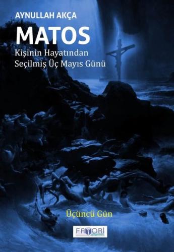 Matos: Kişinin Hayatından Seçilmiş Üç Mayıs Günü-Üçüncü Gün
