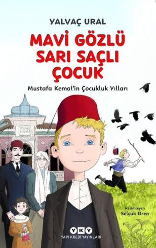 Mavi Gözlü Sarı Saçlı Çocuk - Mustafa Kemal'in Çocukluk Yılları | Kita