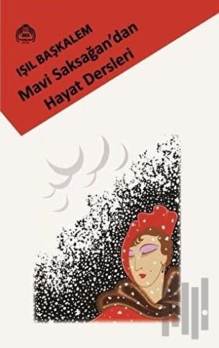 Mavi Saksağan'dan Hayat Dersleri