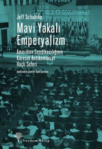 Mavi Yakalı Emperyalizm - Amerikan Sendikacılığının Küresel Antikomüni