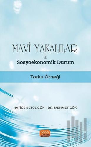 Mavi Yakalılar ve Sosyoekonomik Durum - Torku Örneği | Kitap Ambarı