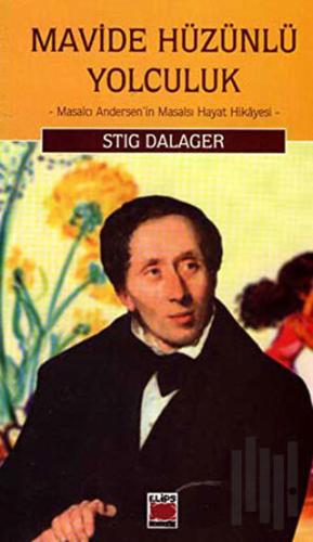 Mavide Hüzünlü Yolculuk Masalcı Andersen’in Masalsı Hayat Hikayesi