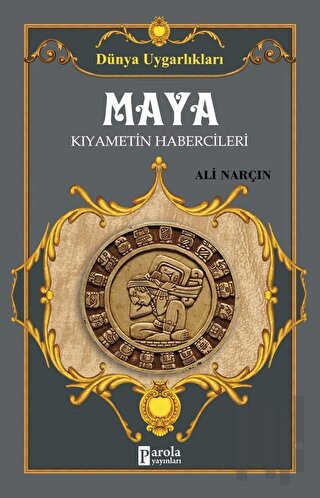 Maya: Kıyametin Habercileri - Dünya Uygarlıkları | Kitap Ambarı