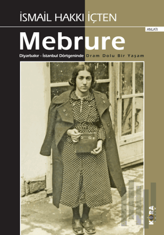 Mebrure Diyarbakır - İstanbul Dörtgeninde Dram Dolu Bir Yaşam | Kitap 
