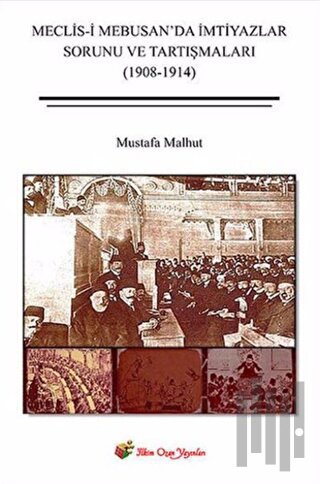 Meclis-i Mebusan’da İmtiyazlar Sorunu ve Tartışmaları (1908-1914)