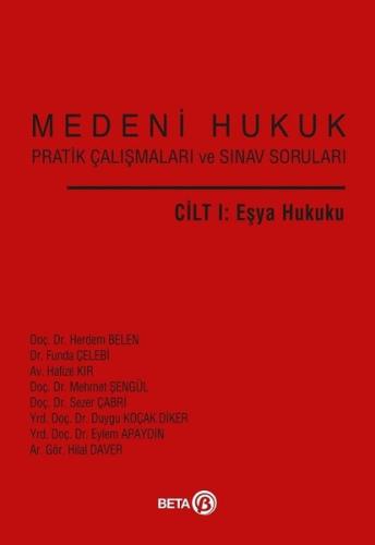 Medeni Hukuk Pratik Çalışmaları ve Sınav Soruları Cilt 1: Eşya Hukuku 