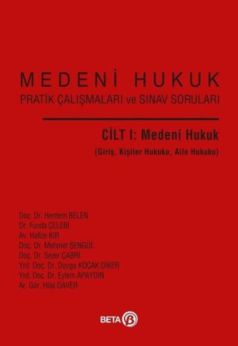 Medeni Hukuk Pratik Çalışmaları ve Sınav Soruları Cilt I: Medeni Hukuk