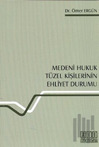 Medeni Hukuk Tüzel Kişilerinin Ehliyet Durumu
