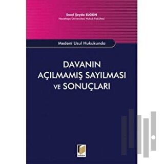Medeni Usul Hukukunda Davanın Açılmamış Sayılması ve Sonuçları