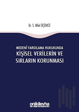 Medeni Yargılama Hukukunda Kişisel Verilerin ve Sırların Korunması (Ciltli)