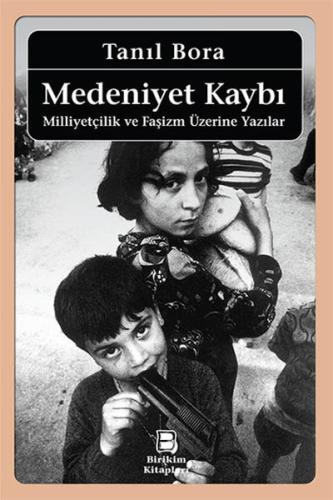 Medeniyet Kaybı - Milliyetçilik ve Faşizm Üzerine Yazılar | Kitap Amba