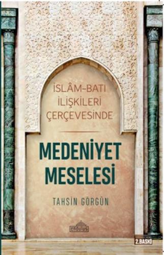 İslam ve Batı İlişkileri Çerçevesinde Medeniyet Meselesi | Kitap Ambar