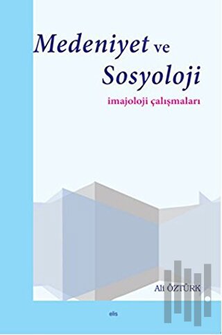 Medeniyet ve Sosyoloji İmajoloji Çalışmaları | Kitap Ambarı