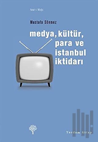 Medya, Kültür, Para ve İstanbul İktidarı | Kitap Ambarı