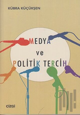 Medya ve Politik Tercih | Kitap Ambarı