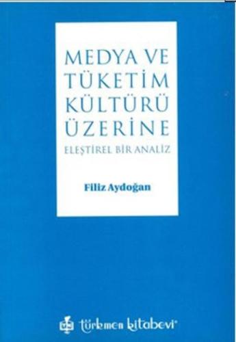 Medya ve Tüketim Kültürü Üzerine | Kitap Ambarı