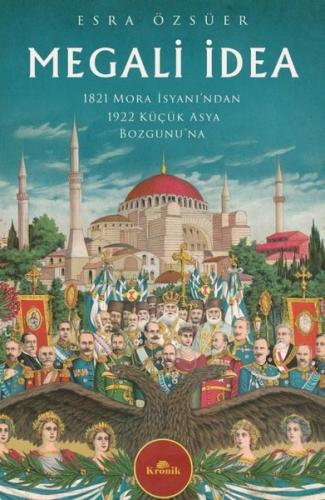Megali İdea - 1821 Mora İsyanı'ndan 1922 Küçük Asya Bozgunu'na