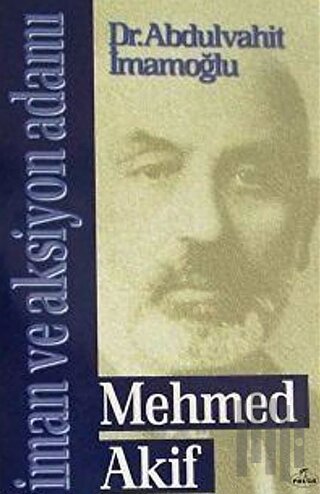 Mehmed Akif - İman ve Aksiyon Adamı | Kitap Ambarı