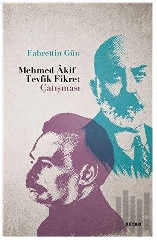 Mehmed Akif - Tevfik Fikret Çatışması | Kitap Ambarı