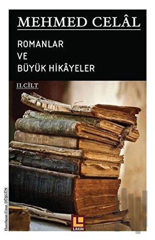Mehmed Celal - Romanlar ve Büyük Hikayeler (2. Cilt) | Kitap Ambarı