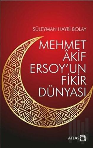 Mehmet Akif Ersoy’un Fikir Dünyası | Kitap Ambarı