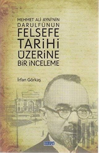 Mehmet Ali Ayni’nin Darulfünun Felsefe Tarihi Üzerine Bir İnceleme | K