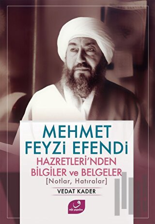 Mehmet Feyzi Efendi Hazretleri’nden Bilgiler ve Belgeler | Kitap Ambar