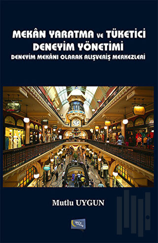 Mekan Yaratma ve Tüketici Deneyim Yönetimi