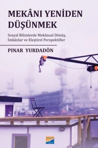 Mekanı Yeniden Düşünmek: Sosyal Bilimlerde Mekansal Dönüş İmkanlar ve 