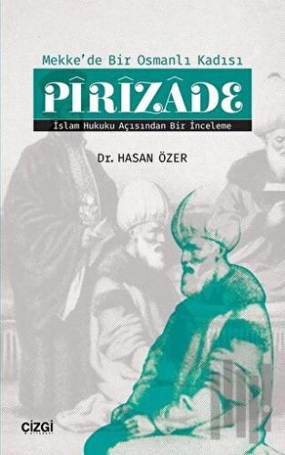 Mekk'de Bir Osmanlı Kadısı Pirizade | Kitap Ambarı
