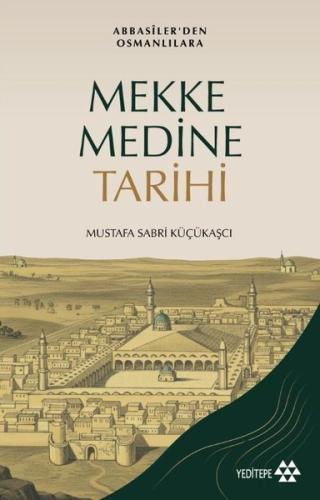 Mekke Medine Tarihi - Abbasiler'den Osmanlılara | Kitap Ambarı
