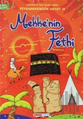 Mekke'nin Fethi - Çocuklar İçin İslam Tarihi | Kitap Ambarı